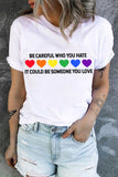 Womens Be Careful Who You Hate It Could Be Someone You Love Heart Print T Shirt