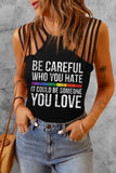 Women Be Careful Who You Hate It Could Be Someone You Love Shirt Casual Tops