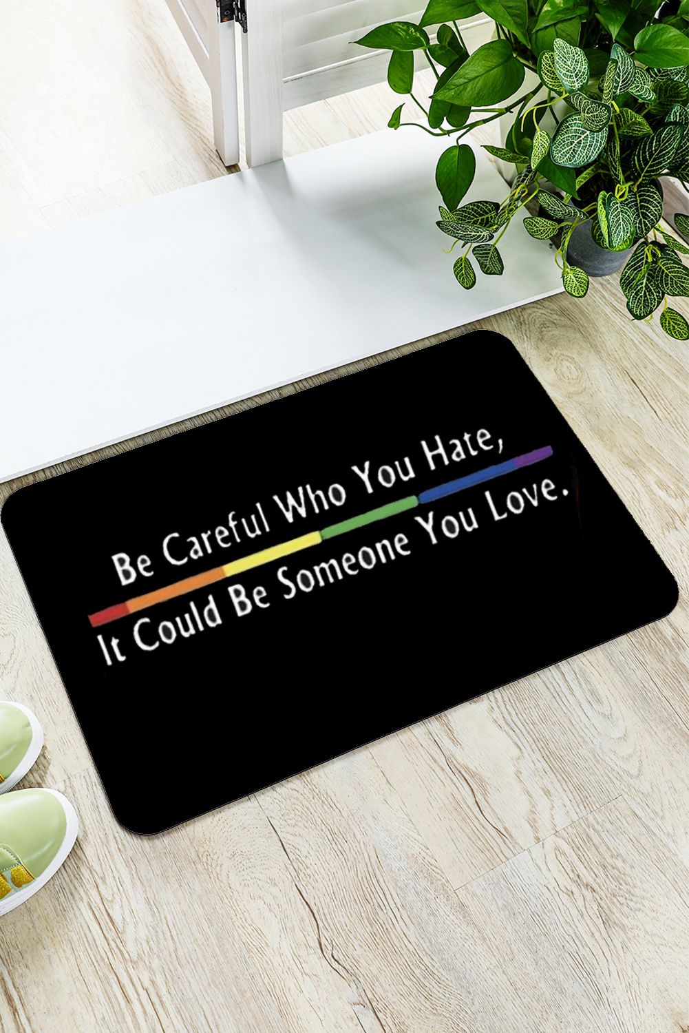 BH051081-1, White LGBT Decorative Doormat Be Careful Who You Hate It Could Be Someone You Love Floor Mat for Indoor Outdoor