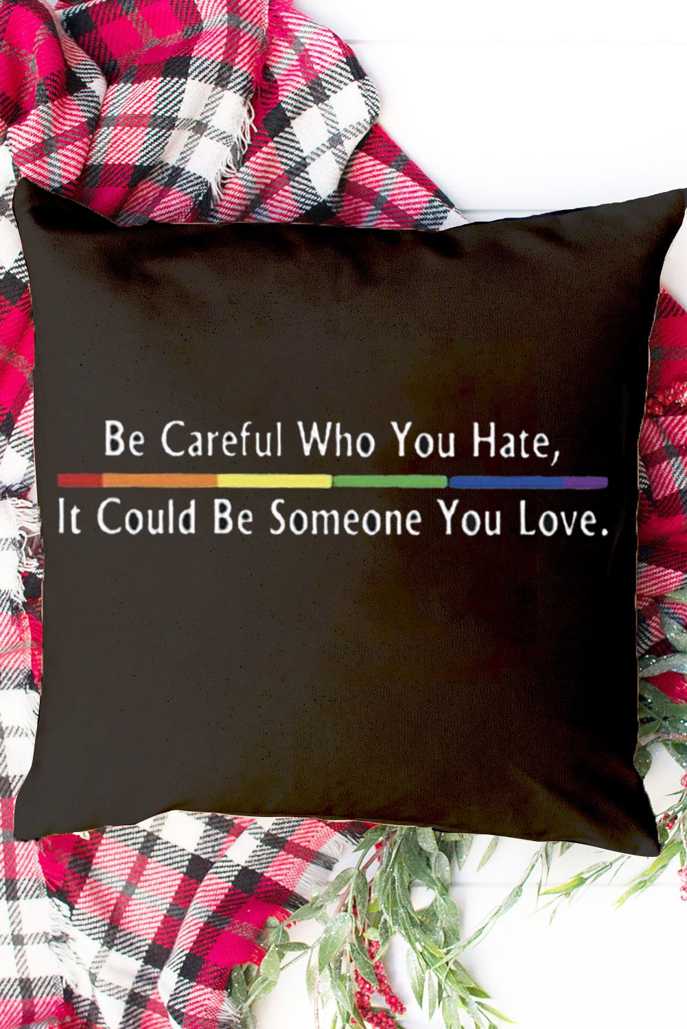 BH05654-2, Black LGBT Gay Pride Pillowcases Be Careful Who You Hate It Could Be Someone You Love Home Decor