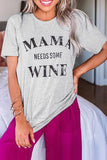 Womens Funny Letter Print T-shirt MAMA NEEDS SOME WINE Tee